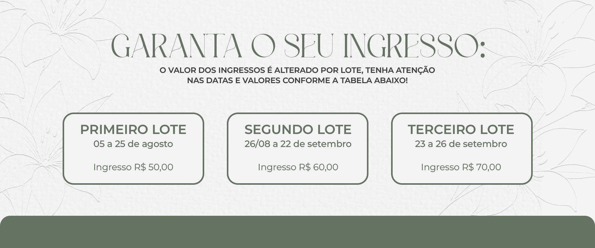 Garanta o seu ingresso - Primeiro Lote 05 a 25 de agosto R$50,00, Segundo Lote 26/08 a 22 de setembro R$60,00, Terceiro Lote 23 a 26 de setembro R$70,00